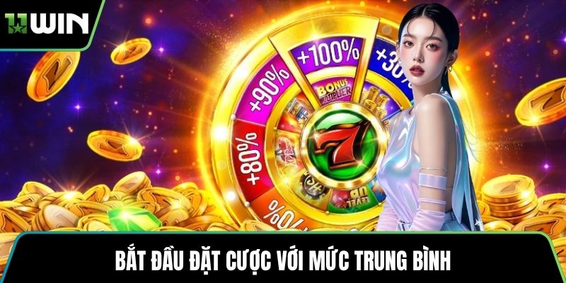 Bắt đầu đặt cược với mức trung bình