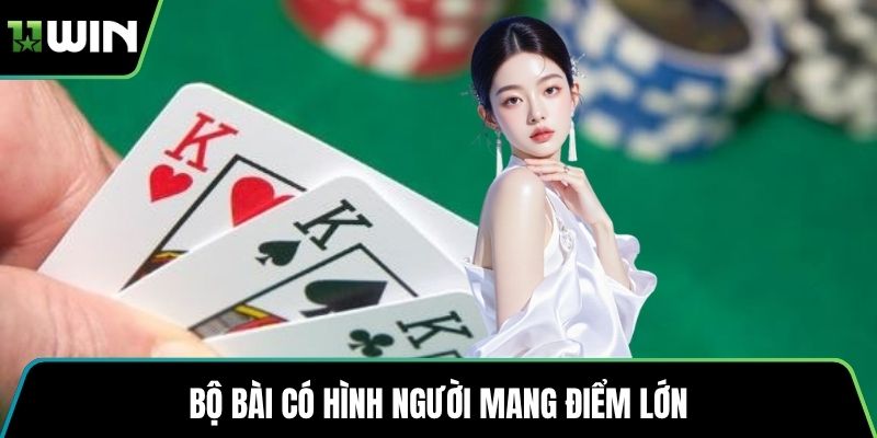 Bộ bài có hình người mang điểm lớn