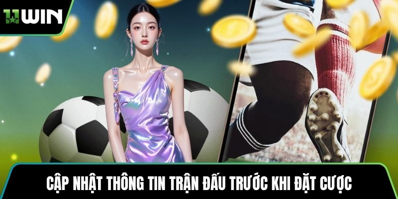 Cập nhật thông tin trận đấu trước khi đặt cược