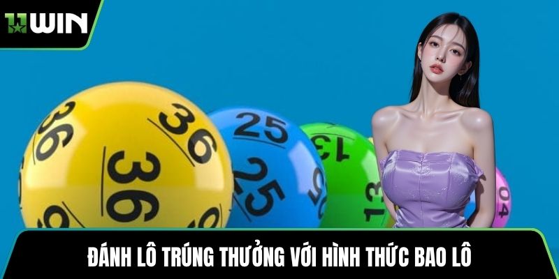 Đánh lô trúng thưởng với hình thức bao lô