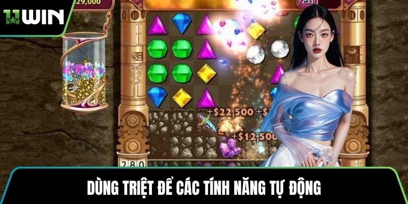 Dùng triệt để các tính năng tự động