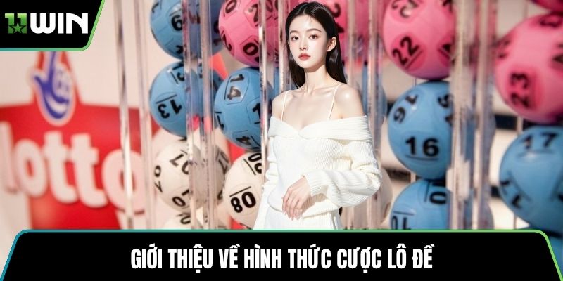 Giới thiệu về hình thức cược lô đề