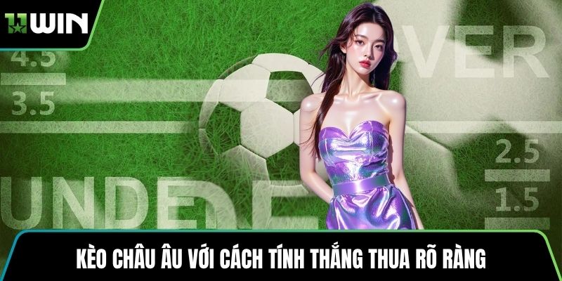 Kèo Châu Âu với cách tính thắng thua rõ ràng