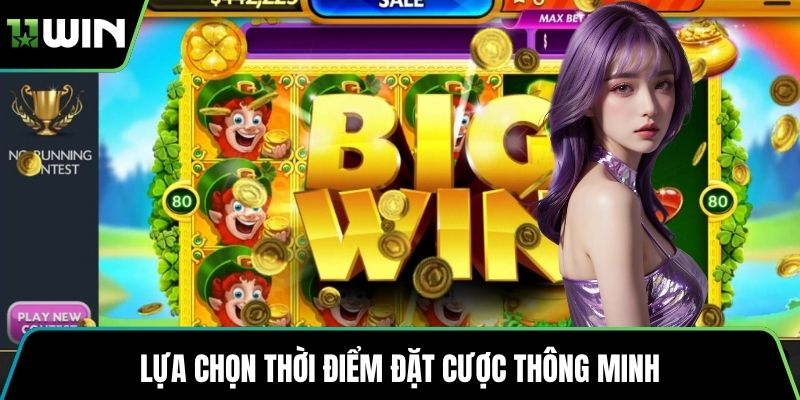 Lựa chọn thời điểm đặt cược thông minh