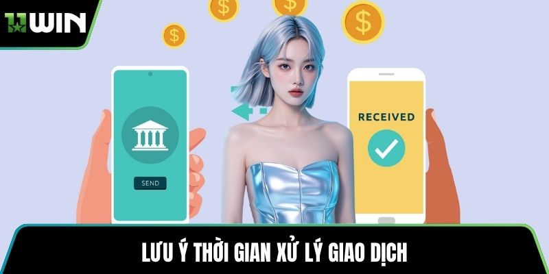 Lưu ý thời gian xử lý giao dịch