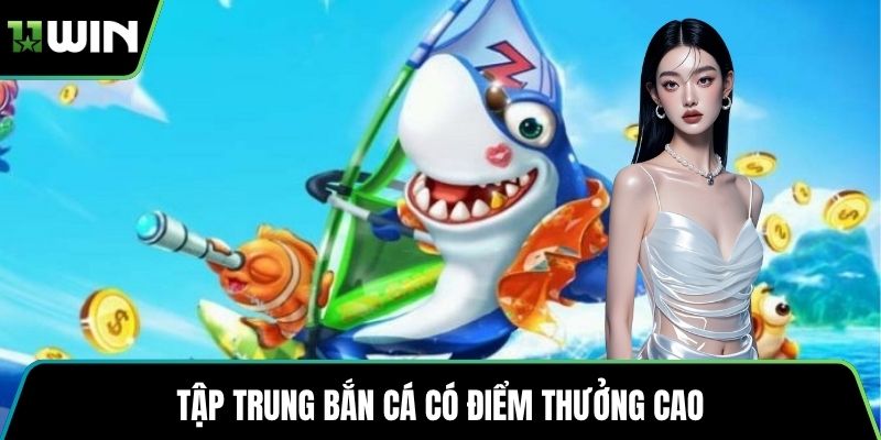 Tập trung bắn cá có điểm thưởng cao