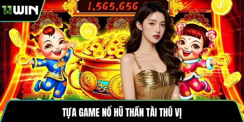 Tựa game nổ hũ thần tài thú vị